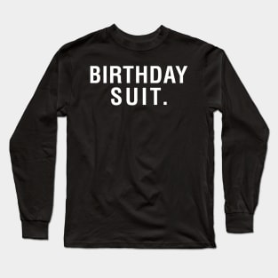 Birthday Suit Long Sleeve T-Shirt